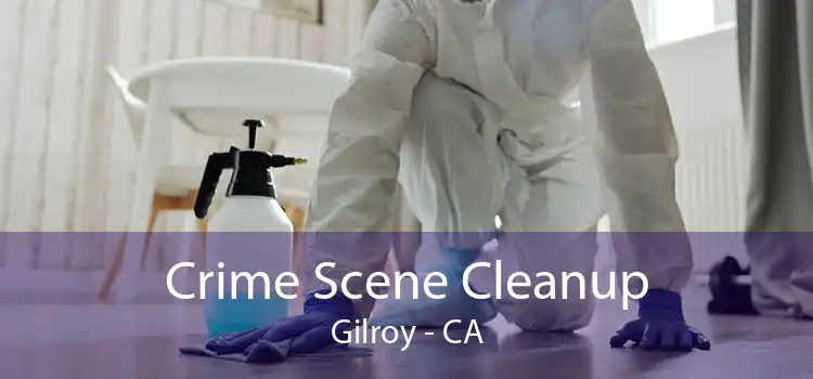 Crime Scene Cleanup Gilroy - CA