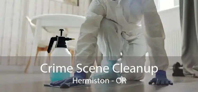 Crime Scene Cleanup Hermiston - OR