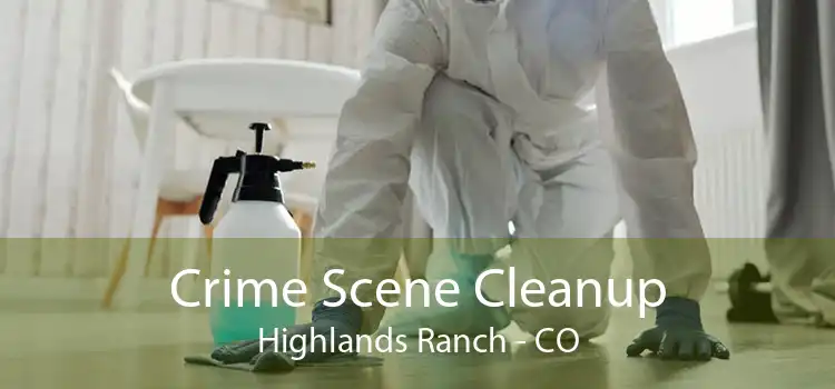 Crime Scene Cleanup Highlands Ranch - CO