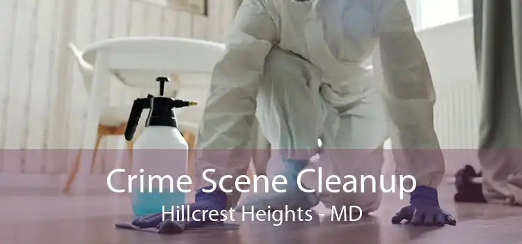 Crime Scene Cleanup Hillcrest Heights - MD