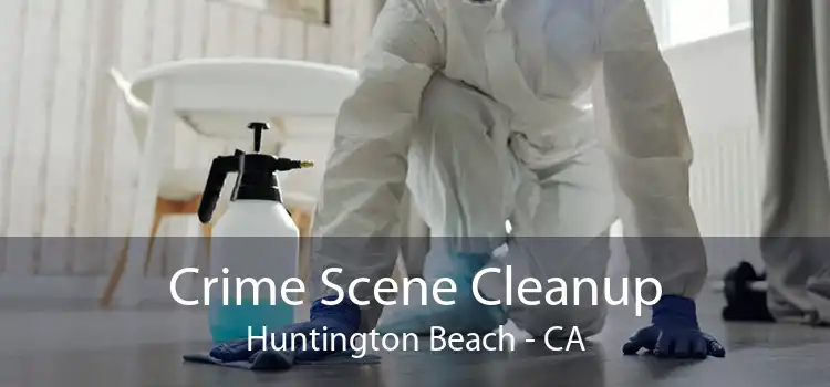 Crime Scene Cleanup Huntington Beach - CA