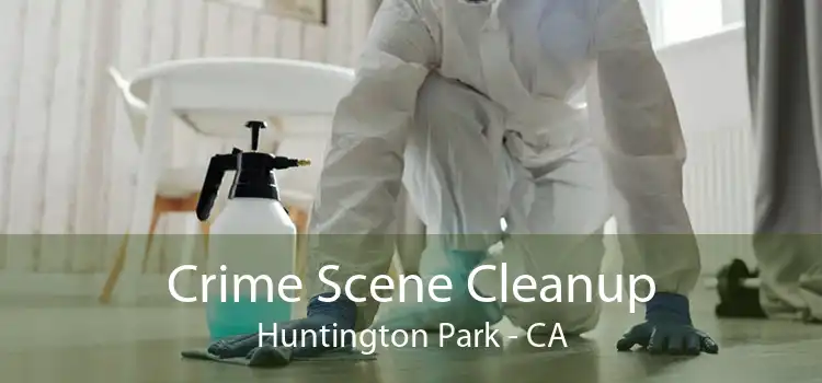 Crime Scene Cleanup Huntington Park - CA