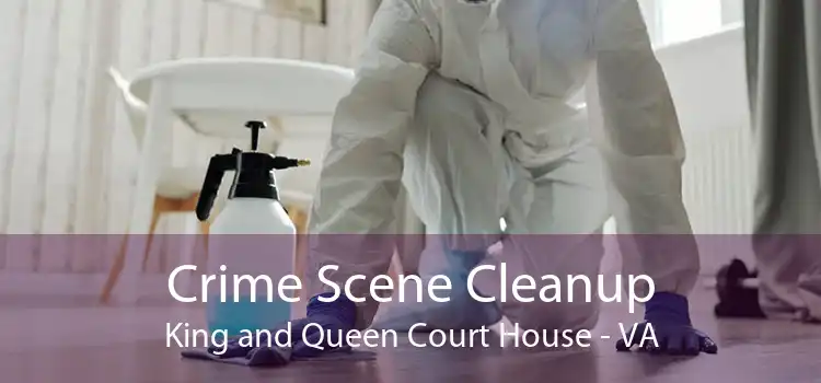 Crime Scene Cleanup King and Queen Court House - VA