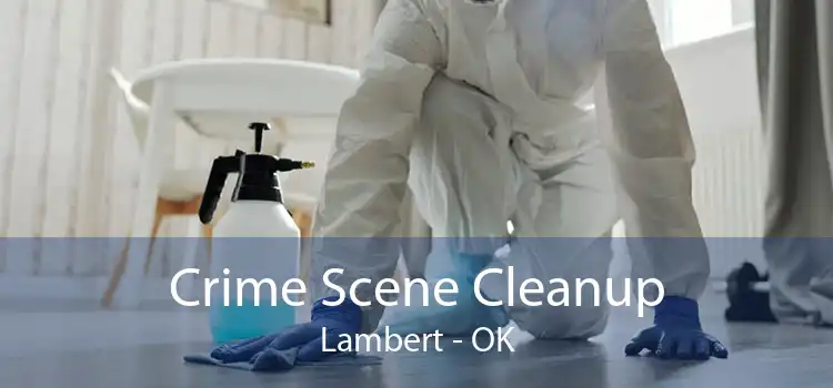 Crime Scene Cleanup Lambert - OK