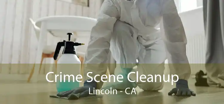 Crime Scene Cleanup Lincoln - CA