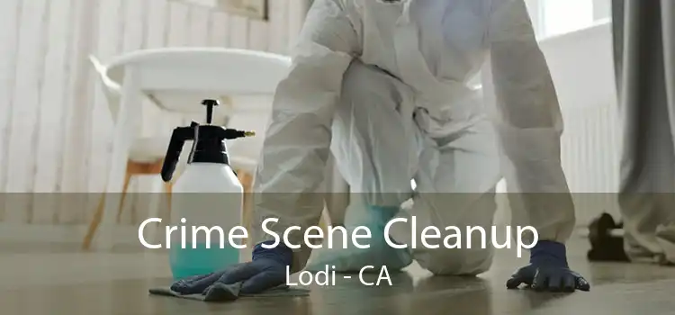 Crime Scene Cleanup Lodi - CA