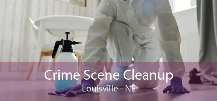 Crime Scene Cleanup Louisville - NE