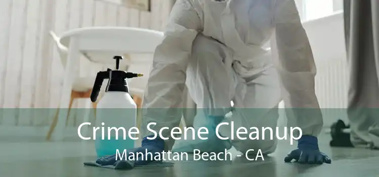 Crime Scene Cleanup Manhattan Beach - CA