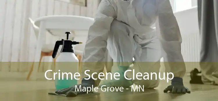 Crime Scene Cleanup Maple Grove - MN