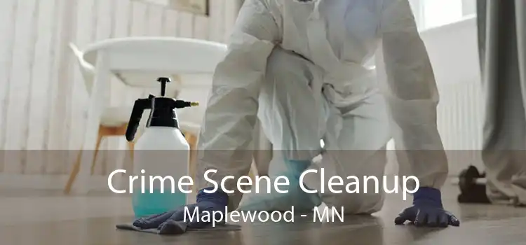 Crime Scene Cleanup Maplewood - MN