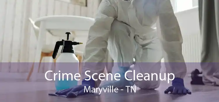 Crime Scene Cleanup Maryville - TN