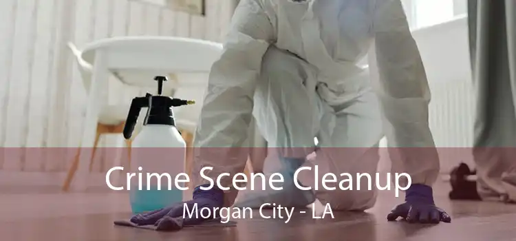 Crime Scene Cleanup Morgan City - LA