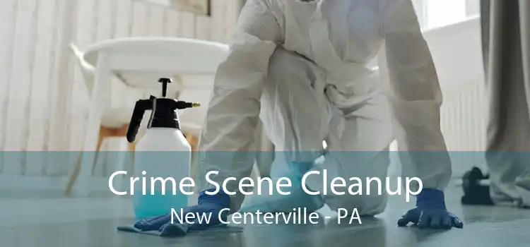 Crime Scene Cleanup New Centerville - PA