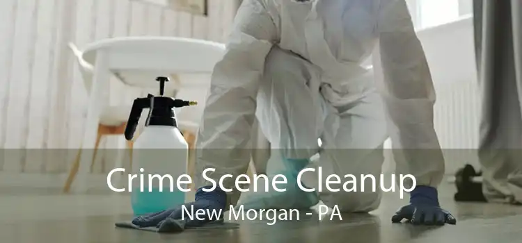 Crime Scene Cleanup New Morgan - PA