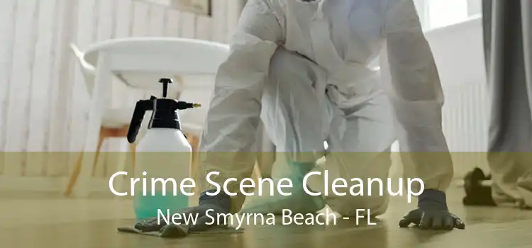 Crime Scene Cleanup New Smyrna Beach - FL
