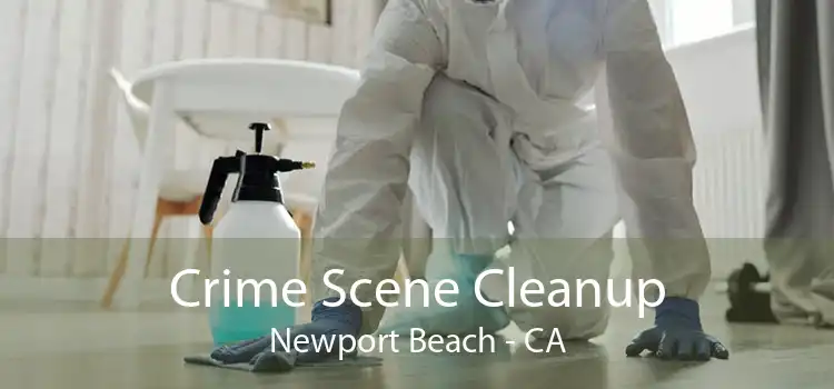 Crime Scene Cleanup Newport Beach - CA