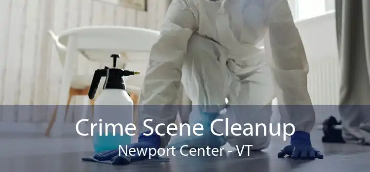 Crime Scene Cleanup Newport Center - VT