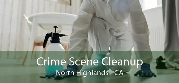 Crime Scene Cleanup North Highlands - CA