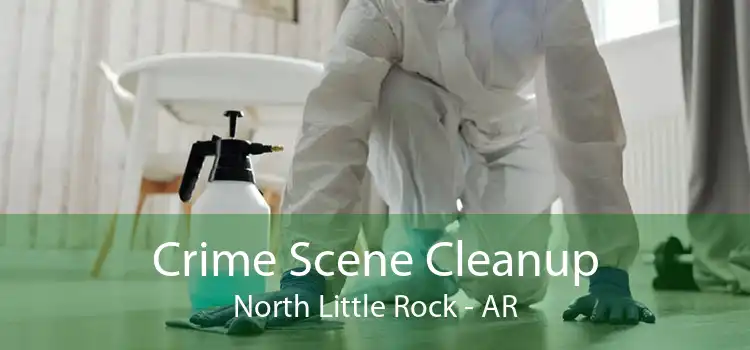 Crime Scene Cleanup North Little Rock - AR