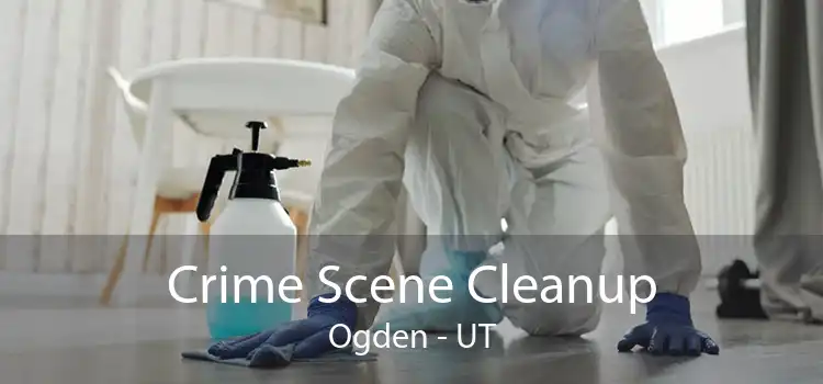 Crime Scene Cleanup Ogden - UT