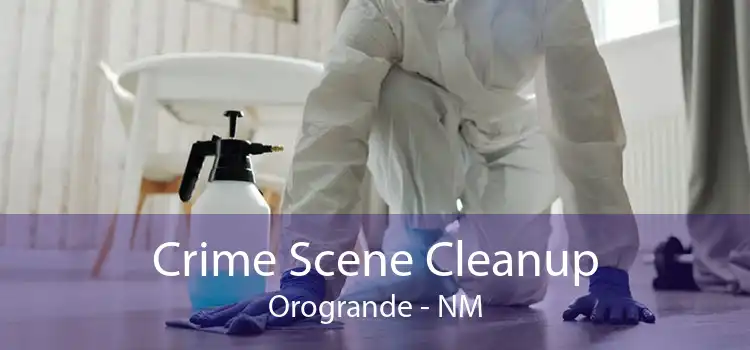 Crime Scene Cleanup Orogrande - NM