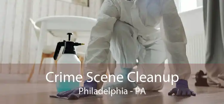 Crime Scene Cleanup Philadelphia - PA