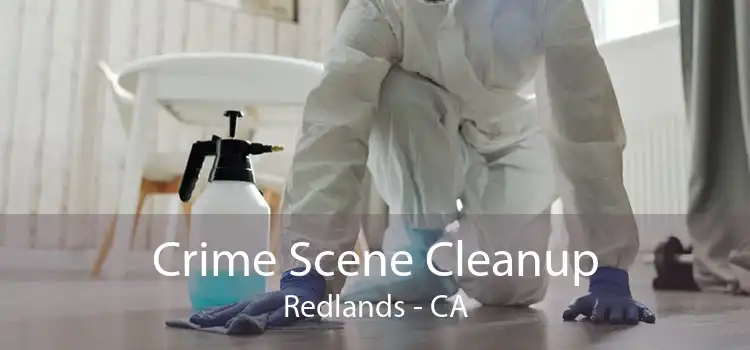 Crime Scene Cleanup Redlands - CA