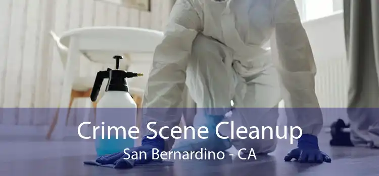 Crime Scene Cleanup San Bernardino - CA
