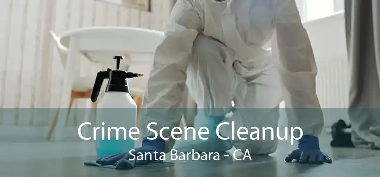 Crime Scene Cleanup Santa Barbara - CA