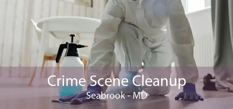 Crime Scene Cleanup Seabrook - MD