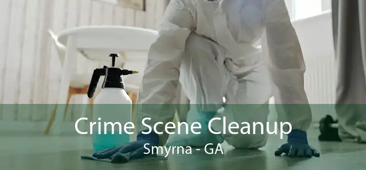 Crime Scene Cleanup Smyrna - GA