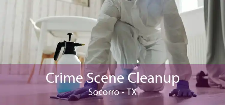 Crime Scene Cleanup Socorro - TX