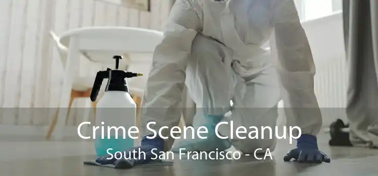 Crime Scene Cleanup South San Francisco - CA
