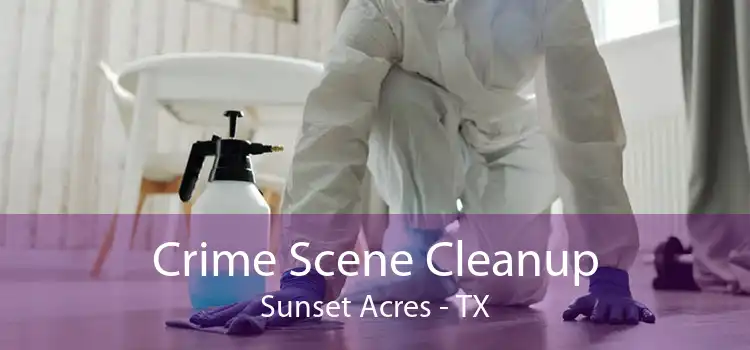 Crime Scene Cleanup Sunset Acres - TX