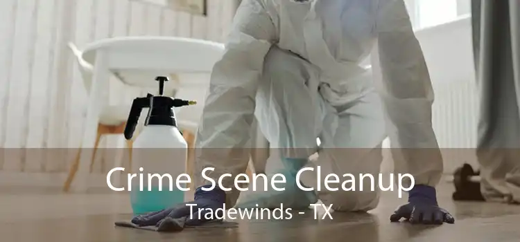 Crime Scene Cleanup Tradewinds - TX