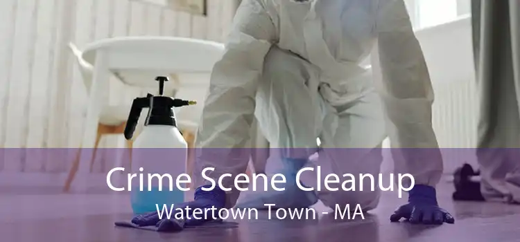 Crime Scene Cleanup Watertown Town - MA