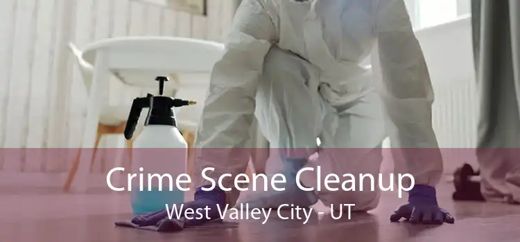 Crime Scene Cleanup West Valley City - UT