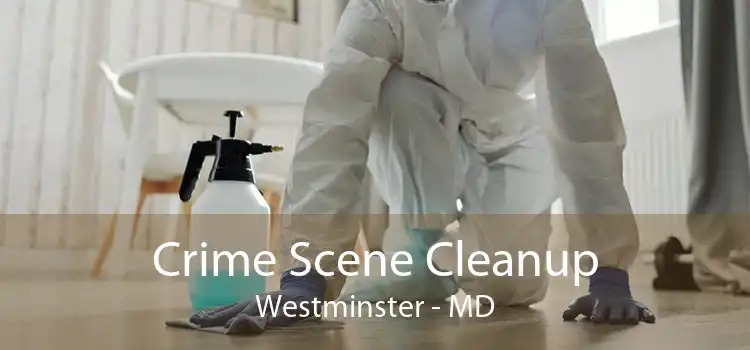 Crime Scene Cleanup Westminster - MD