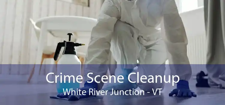 Crime Scene Cleanup White River Junction - VT
