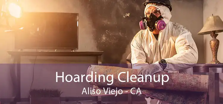 Hoarding Cleanup Aliso Viejo - CA