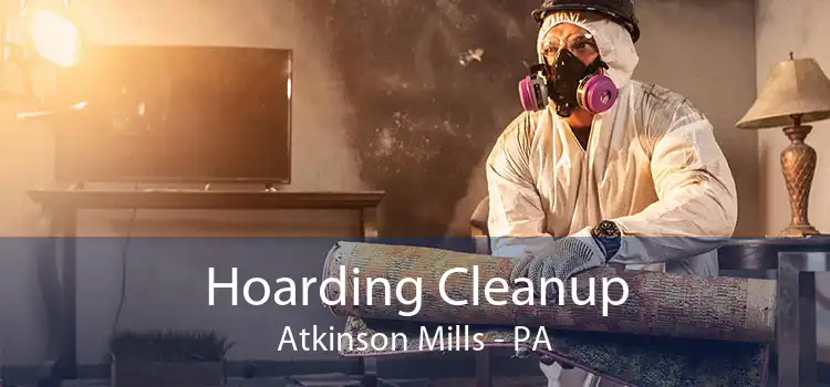 Hoarding Cleanup Atkinson Mills - PA