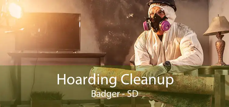 Hoarding Cleanup Badger - SD