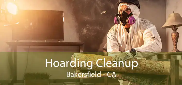 Hoarding Cleanup Bakersfield - CA