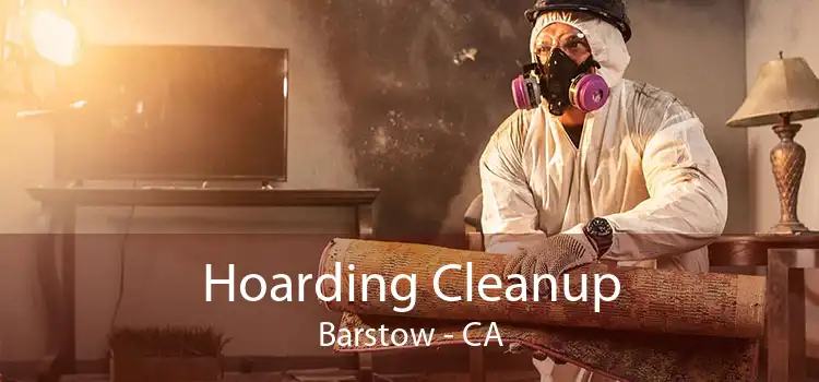 Hoarding Cleanup Barstow - CA