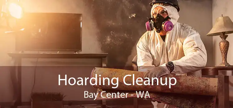 Hoarding Cleanup Bay Center - WA