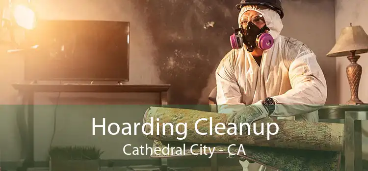 Hoarding Cleanup Cathedral City - CA
