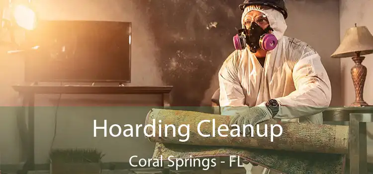  Hoarding Cleanup Coral Springs - FL