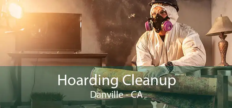 Hoarding Cleanup Danville - CA