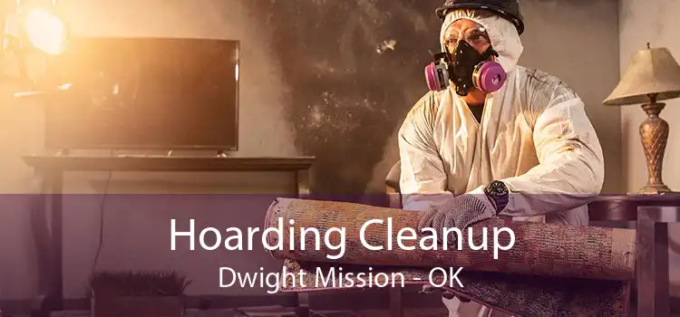 Hoarding Cleanup Dwight Mission - OK