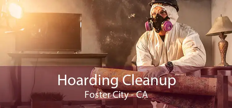 Hoarding Cleanup Foster City - CA